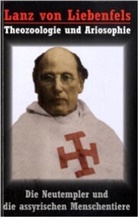 Hansjoachim Bernt - Lanz von Liebenfels - Die Neutempler und die assyrischen Menschentiere - Theozoologie und Ariosophie