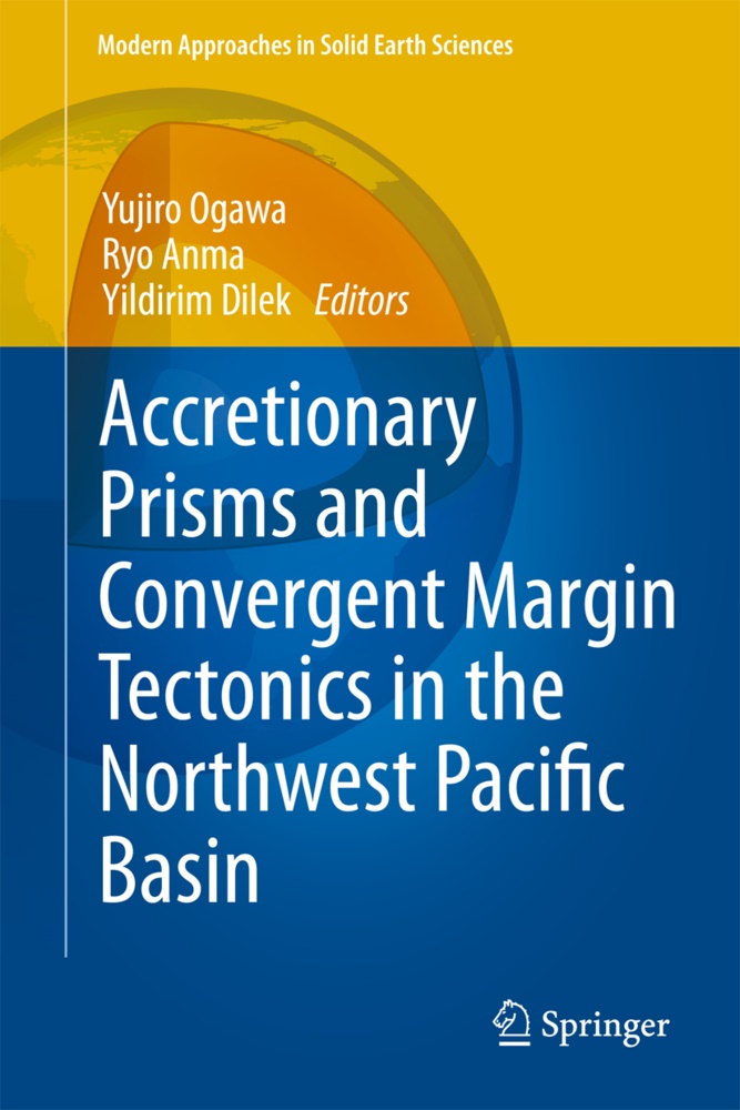 Ry Anma, Ryo Anma, Yildirim Dilek, Yujiro Ogawa - Accretionary Prisms and Convergent Margin Tectonics in the Northwest Pacific Basin