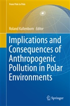 Rolan Kallenborn, Roland Kallenborn - Implications and Consequences of Anthropogenic Pollution in Polar Environments