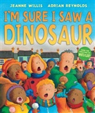 Jeanne Willis, Adrian Reynolds - I'm Sure I Saw a Dinosaur