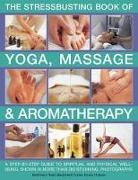 Mark Evans, John Hudson, Michele Macdonnell, Carole Mcgilvery, Reed Mcgilvery, Jimi Reed... - Stressbusting Book of Yoga, Massage and Aromatherapy