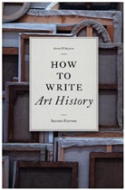 Anne Alleva, D&amp;apos, Anne D'Alleva - How to Write Art History
