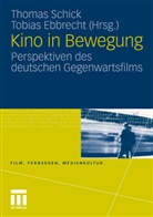 Ebbrecht, Ebbrecht, Tobias Ebbrecht, Thoma Schick, Thomas Schick - Kino in Bewegung
