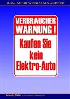 Antonio Elster - Verbraucher-Warnung: Kaufen Sie kein Elektro-Auto