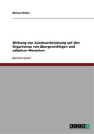 Michael Weber - Wirkung von Ausdauerbelastung auf den Organismus von übergewichtigen und adipösen Menschen
