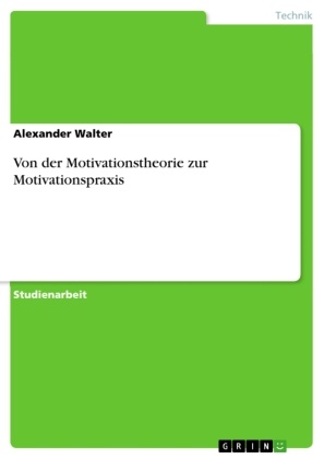 Alexander Walter - Von der Motivationstheorie zur Motivationspraxis