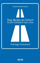 Andre Kudernatsch, André Kudernatsch, Tom Ritschel - Das Beste an Erfurt ist die Autobahn nach Jena