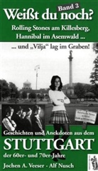 Nusch, Alf Nusch, Veese, Jochen Veeser, Jochen A. Veeser - Weißt du noch? Stuttgart - Geschichten + Anekdoten aus den 60er und 70er Jahren