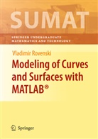 Vladimir Rovenski, Vladimir Y. Rovenski - Modeling of Curves and Surfaces with MATLAB®