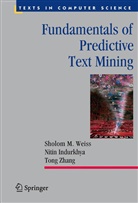Niti Indurkhya, Nitin Indurkhya, Sholom Weiss, Sholom M. Weiss, Tong Zhang - Fundamentals of Predictive Text Mining