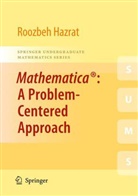Roozbeh Hazrat - Mathematica®: A Problem-Centered Approach