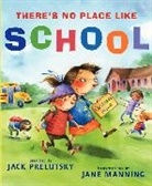 Jack Prelutsky, Jane Manning - There's No Place Like School