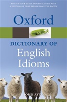 John Ayto, John (Ed) Ayto, Joh Ayto, John Ayto - Oxford Dictionary of English Idioms