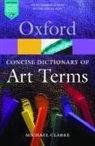 Michael Clarke, Michael ( Clarke, Michael (Director of the National Gallery of Scotland) Clarke, Clarke Michael, Deborah Clarke - Concise Dictionary of Art Terms - 2nd ed
