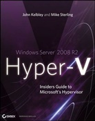 Joh Kelbley, John Kelbley, John Sterling Kelbley, Mike Sterling - Windows Server 2008 R2 Hyper-V
