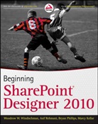 Marcy Kellar, Brya Phillips, Bryan Phillips, As Rehmani, Asif Rehmani, Woodrow Windischman... - Beginning Sharepoint Designer 2010