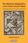 Robert Leonard, Robert J. Leonard - Von Neumann, Morgenstern, and the Creation of Game Theory