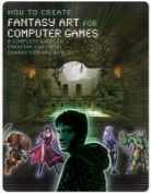 Bill Stoneham, Stoneham Bill - How to Create Fantasy Art for Computer Games