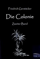 Friedrich Gerstäcker - Die Colonie. Bd.2