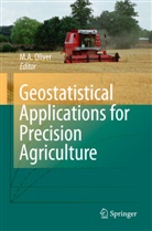 Margare A Oliver, Margaret A Oliver, M. A. Oliver, Margaret A. Oliver - Geostatistical Applications for Precision Agriculture