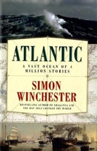 Simon Winchester - Atlantic: A Vast Ocean of a Million Stories