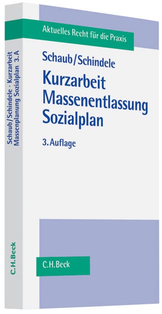 SCHAU, Günter Schaub, Friedrich Schindele, SCHINDELE, Günte Schaub, … - Kurzarbeit, Massenentlassung, Sozialplan Arbeitsrecht - Sozialrecht - Steuerrecht