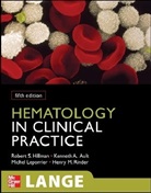 Kenneth Ault, Kenneth A. Ault, Robert Hillman, Robert S. Hillman, Michel Leporrier, Leporrier Michel... - Hematology in Clinical Practice