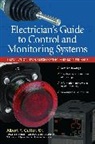 Cutter, Albert Cutter, Albert F. Cutter, F. Cutter, Sr. Cutter, Albert F. Cutter Sr - Electrician''s Guide to Control and Monitoring Systems: Installation, Troubleshooting, and Maintenance