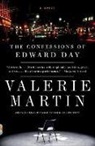 Valerie Martin - The Confessions of Edward Day