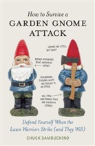 Chuck Sambuchino, Andrew Parsons - How to Survive a Garden Gnome Attack