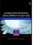Henry Wai-chung Yeung, Henry Wai-Chung Yeung, Henry Wai-Chung Yeung, Henry Wai-Chung Yeung, Henry Wai-Chung Yeung - Globalizing Regional Development in East Asia