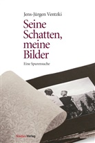 Jens J Ventzki, Jens-Jürgen Ventzki - Seine Schatten, meine Bilder