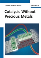 R. Morris Bullock, R. Morris Bullock, Morris Bullock, R Morris Bullock - Catalysis without Precious Metals