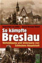 Ahlfe, Hans vo Ahlfen, Hans von Ahlfen, Niehoff, Hermann Niehoff - So kämpfte Breslau