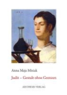 Anna Maja Misiak - Judit - Gestalt ohne Grenzen