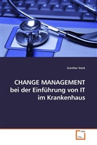 Günther Stark - CHANGE MANAGEMENT bei der Einführung von IT im Krankenhaus