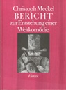 Christoph Meckel - Bericht zur Entstehung einer Weltkomödie