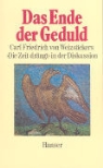 Carl Friedrich von Weizsäcker - Das Ende der Geduld