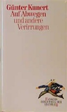 Günter Kunert - Auf Abwegen und andere Verirrungen