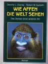 Chene, Dorothy L. Cheney, Seyfarth, Robert M. Seyfarth - Wie Affen die Welt sehen