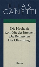 Elias Canetti - Hochzeit - Komödie der Eitelkeit - Die Befristeten - Der Ohrenzeuge