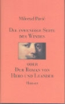 Milorad Pavic - Die inwendige Seite des Windes oder Der Roman von Hero und Leander