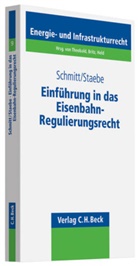 Thoma Schmitt, Thomas Schmitt, Erik Staebe, Alexande Ernert, Alexander Ernert, Susanne Förster u a - Einführung in das Eisenbahn-Regulierungsrecht