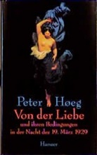 Peter Hoeg, Peter Høeg - Von der Liebe und ihren Bedingungen in der Nacht des 19. März 1929