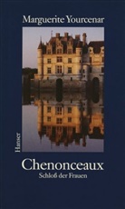 Marguerite Yourcenar - Chenonceaux