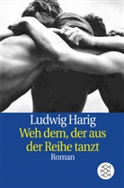 Ludwig Harig - Weh dem, der aus der Reihe tanzt