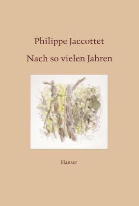 Philippe Jaccottet - Nach so vielen Jahren