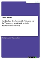 Carola Güther - Der Einfluss des Flavonoids Phloretin auf die Thrombozytenaktivität und die Aggregationshemmung