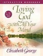 Elizabeth George, Steve Miller - Loving God With All Your Mind Interactive Workbook