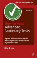 Mike Bryon, Bryon Mike, Mike Byron - How to Pass Advanced Numeracy Tests Improve Your Scores in Numerical Reasoning Data Interpretation